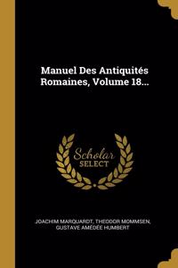 Manuel Des Antiquités Romaines, Volume 18...