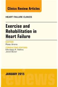 Exercise and Rehabilitation in Heart Failure, an Issue of Heart Failure Clinics