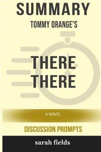 Summary: Tommy Orange's There There: A Novel (Discussion Prompts)