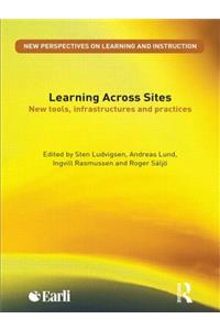 Learning Across Sites: New Tools, Infrastructures and Practices