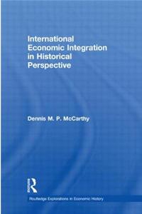 International Economic Integration in Historical Perspective