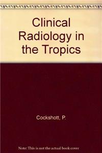 Clinical Radiology in the Tropics