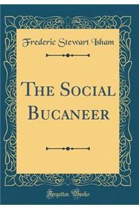 The Social Bucaneer (Classic Reprint)