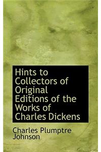 Hints to Collectors of Original Editions of the Works of Charles Dickens