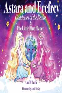 Astara and Erefrey. Goddesses of the Realm & The Little Blue Planet