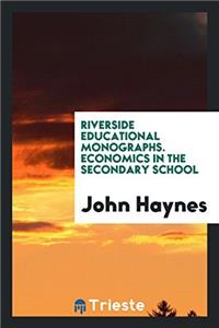 Riverside Educational Monographs. Economics in the Secondary School