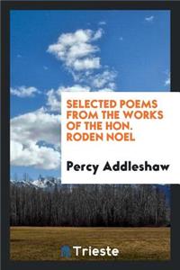 Selected Poems from the Works of the Hon. Roden Noel