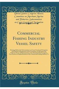 Commercial Fishing Industry Vessel Safety: Hearings Before the Subcommittees on Coast Guard and Navigation and Fisheries Management of the Committee on Merchant and Fisheries House of Representatives, One Hundred Third Congress, First Session on Im