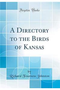 A Directory to the Birds of Kansas (Classic Reprint)