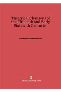 Theatrical Chansons of the Fifteenth and Early Sixteenth Centuries