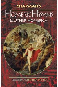 Chapman's Homeric Hymns and Other Homerica