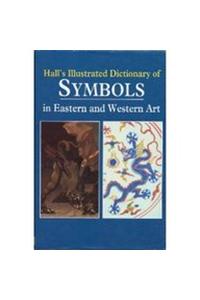 The Illustrated Dictionary of Symbols in Eastern and Western Art