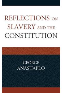 Reflections on Slavery and the Constitution