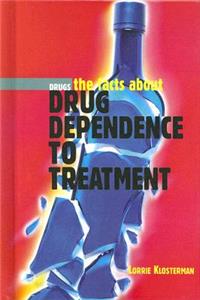 Facts about Drug Dependence to Treatment