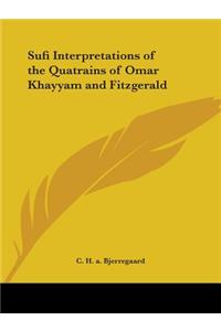 Sufi Interpretations of the Quatrains of Omar Khayyam and Fitzgerald