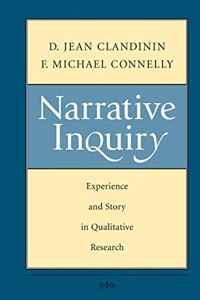 Narrative Inquiry: Experience and Story in Qualitative Research