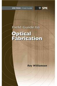 Field Guide to Optical Fabrication