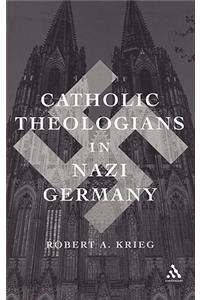 Catholic Theologians in Nazi Germany