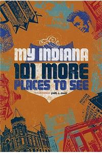 My Indiana: 101 More Places to See