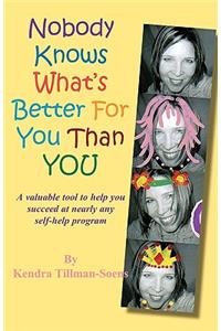 Nobody Knows What's Better for You Than You