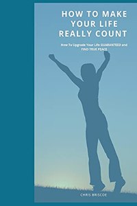 How To Make Your Life Really Count.