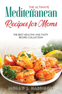 The Ultimate Mediterranean Recipes for Moms