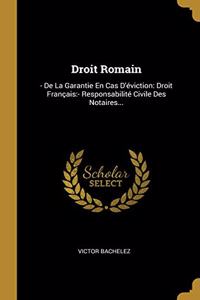 Droit Romain: - De La Garantie En Cas D'éviction: Droit Français: - Responsabilité Civile Des Notaires...