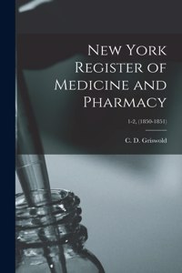 New York Register of Medicine and Pharmacy; 1-2, (1850-1851)