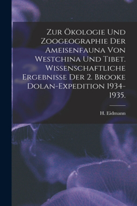 Zur Ökologie Und Zoogeographie Der Ameisenfauna Von Westchina Und Tibet. Wissenschaftliche Ergebnisse Der 2. Brooke Dolan-Expedition 1934-1935.