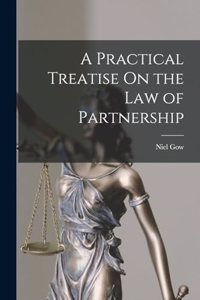 Practical Treatise On the Law of Partnership