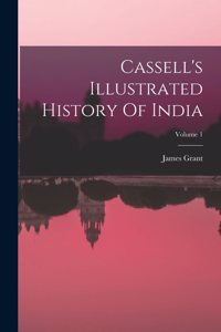 Cassell's Illustrated History Of India; Volume 1