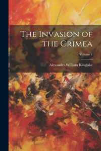 Invasion of the Crimea; Volume 1