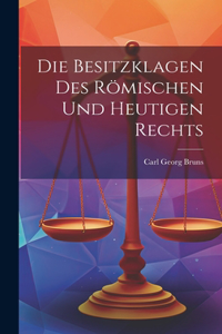 Besitzklagen Des Römischen Und Heutigen Rechts