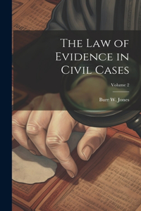 Law of Evidence in Civil Cases; Volume 2