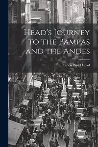 Head's Journey to the Pampas and the Andes