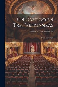 castigo en tres venganzas: Comedia famosa