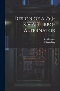 Design of a 750-K.V.A. Turbo-alternator
