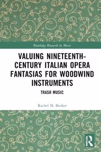 Valuing Nineteenth-Century Italian Opera Fantasias for Woodwind Instruments