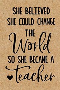 She Believed She Could Change the World so She Became a Teacher