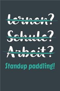 lernen? Schule? Arbeit? Standup paddling!