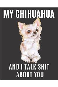My Chihuahua and I Talk Shit About You