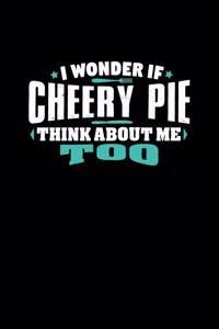 I Wonder If Cherry Pie Think About Me Too