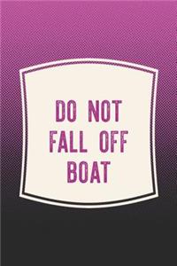 Do Not Fall Off Boat
