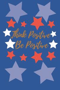 Think Positive Be Positive