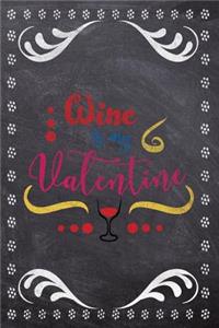 Wine Is My Valentine