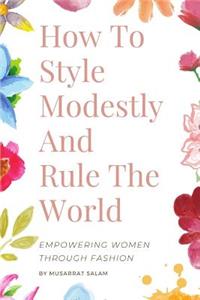 How To Style Modestly And Rule The World