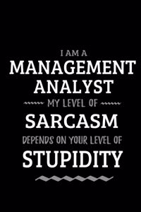 Management Analyst - My Level of Sarcasm Depends On Your Level of Stupidity