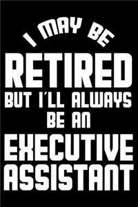 I May Be Retired But I'll Always Be An Executive Assistant