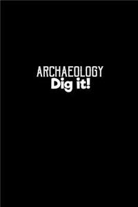 Archaeology dig it!