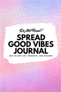 Do Not Read! Spread Good Vibes Journal